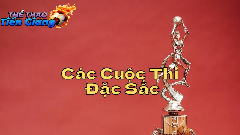 Các Cuộc Thi Thể Thao Đặc Sắc