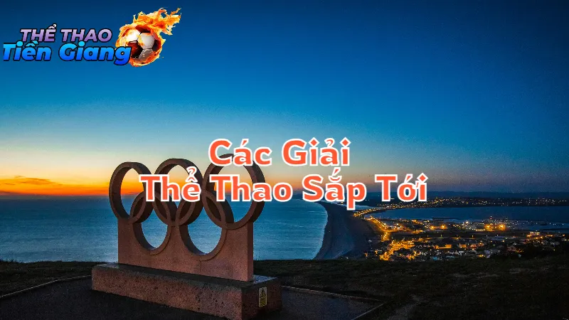 Các Giải Thể Thao Sắp Tới