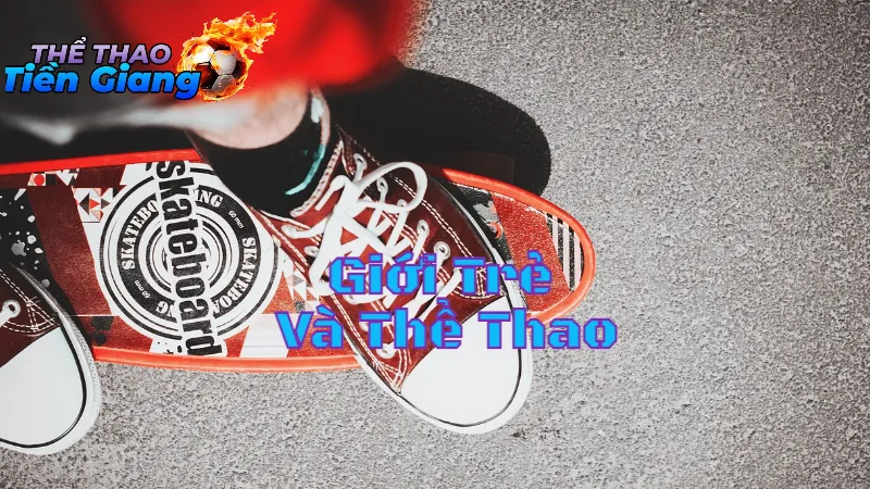 Giới Trẻ Và Thể Thao